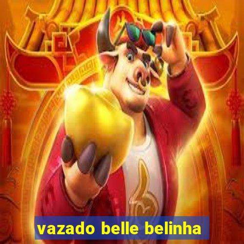 vazado belle belinha